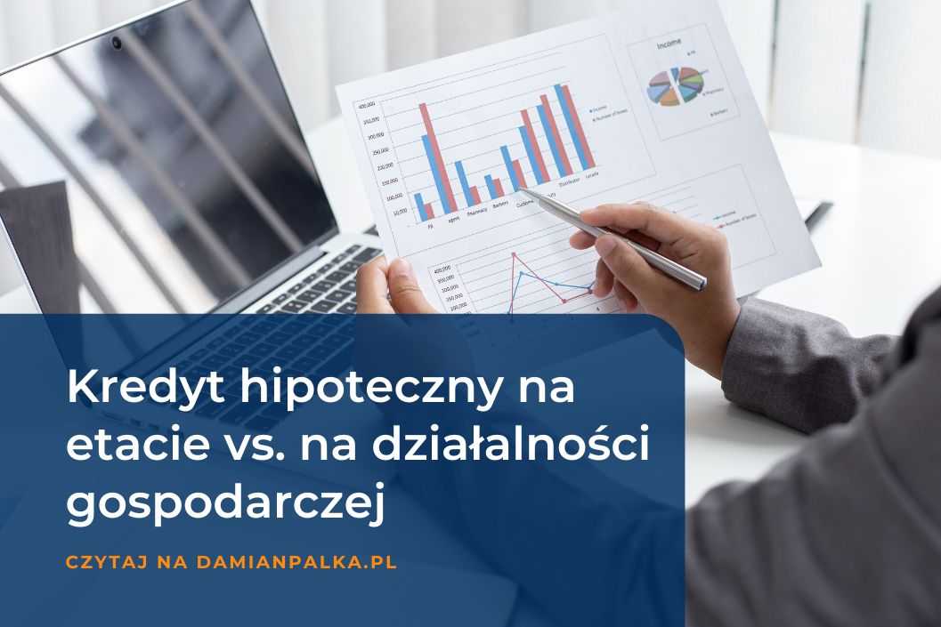Kredyt hipoteczny na etacie vs. na działalności gospodarczej — różnice w podejściu banków