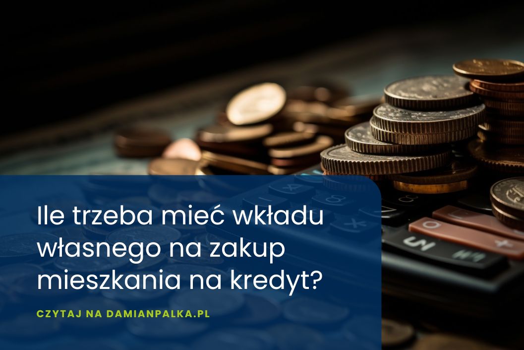 Ile trzeba mieć wkładu własnego na mieszkanie w 2026 roku