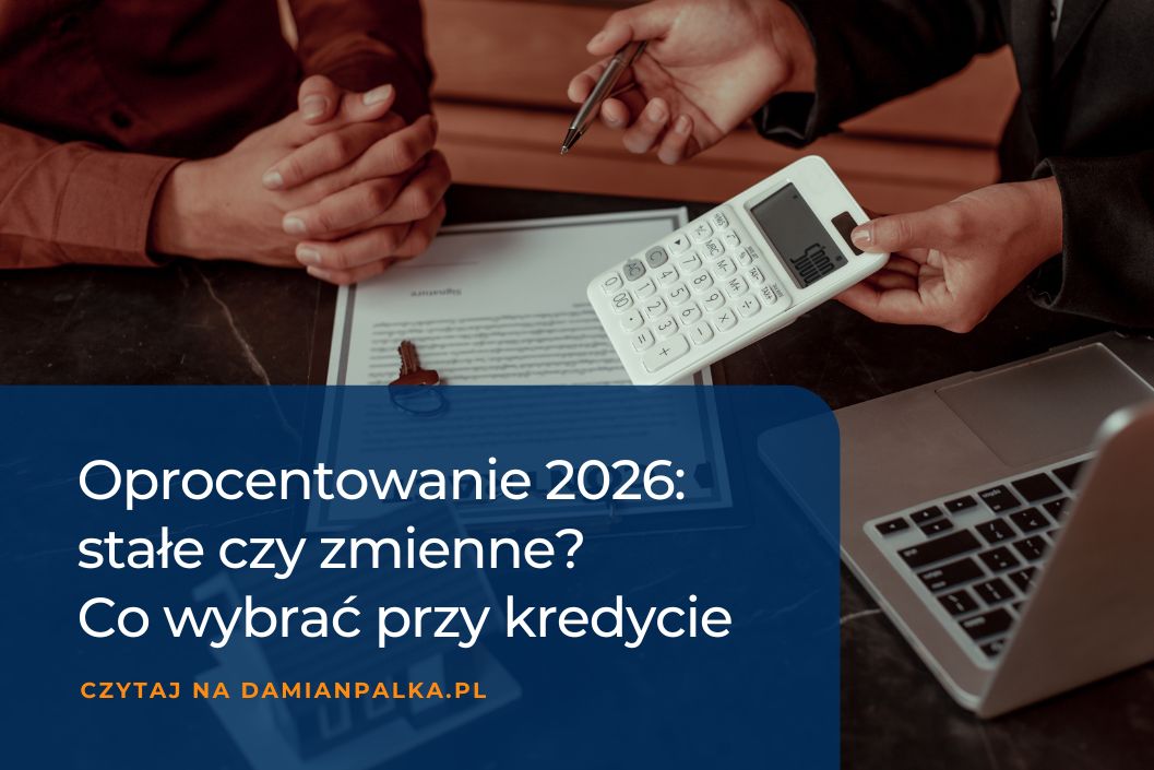 Oprocentowanie 2026: stałe czy zmienne? Co wybrać przy kredycie