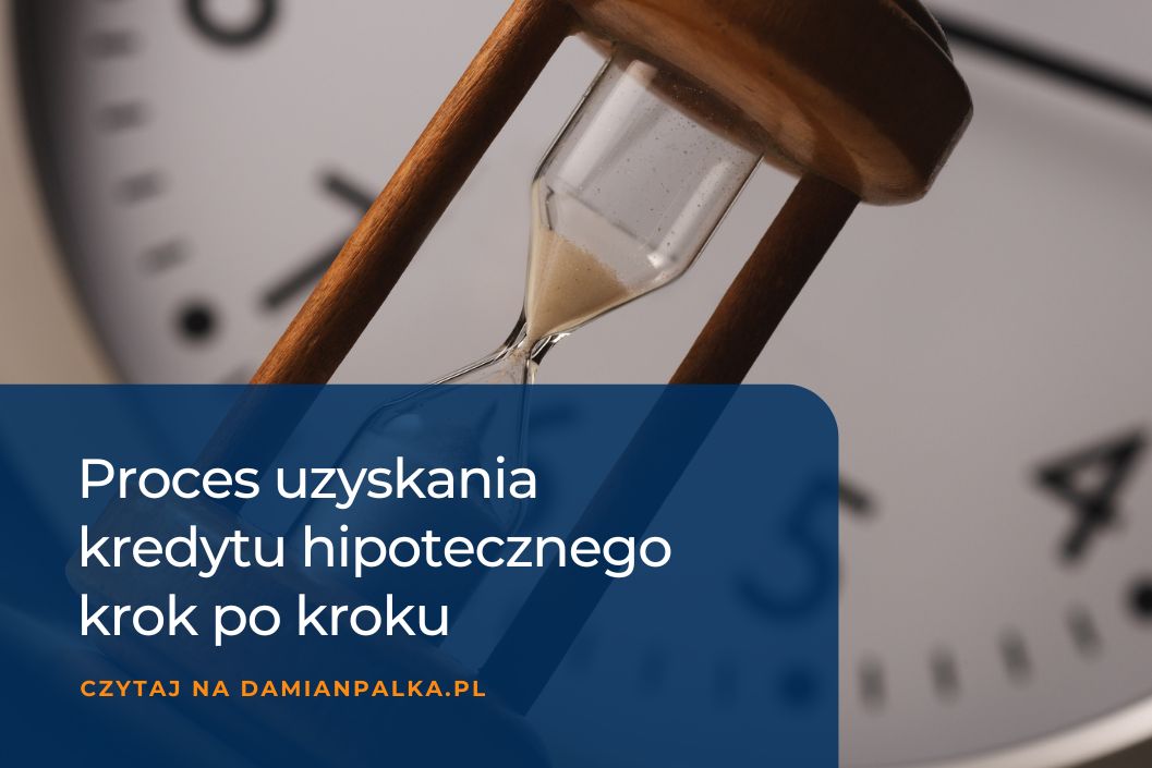 Proces uzyskania kredytu hipotecznego krok po kroku. Jak długo trwa i jakie są kolejne etapy?