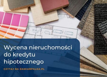 Wycena nieruchomości do kredytu hipotecznego