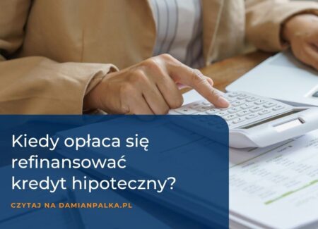 Kiedy refinansowanie kredytu się opłaca? Kalkulator opłacalności